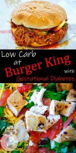 Burger King pulled pork sandwich and salad with text "Low Carb at Burger King with gestational diabetes"