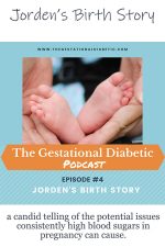 Parent holding baby feet with caption "The Gestational Diabetic Podcast Jorden's Birth Story"