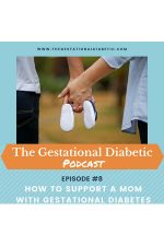 Podcast Episode 8 - How to support a mom with gestational diabetes