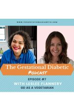 Podcast Episode 7 - Vegetarian Gestational Diabetes